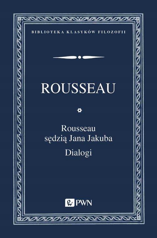 

Rousseau Sędzią Jana Jakuba Dialogi
