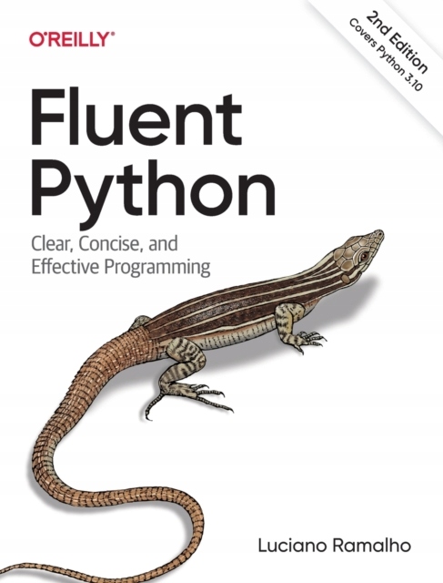 Fluent Python: Clear, Concise, and Effective
