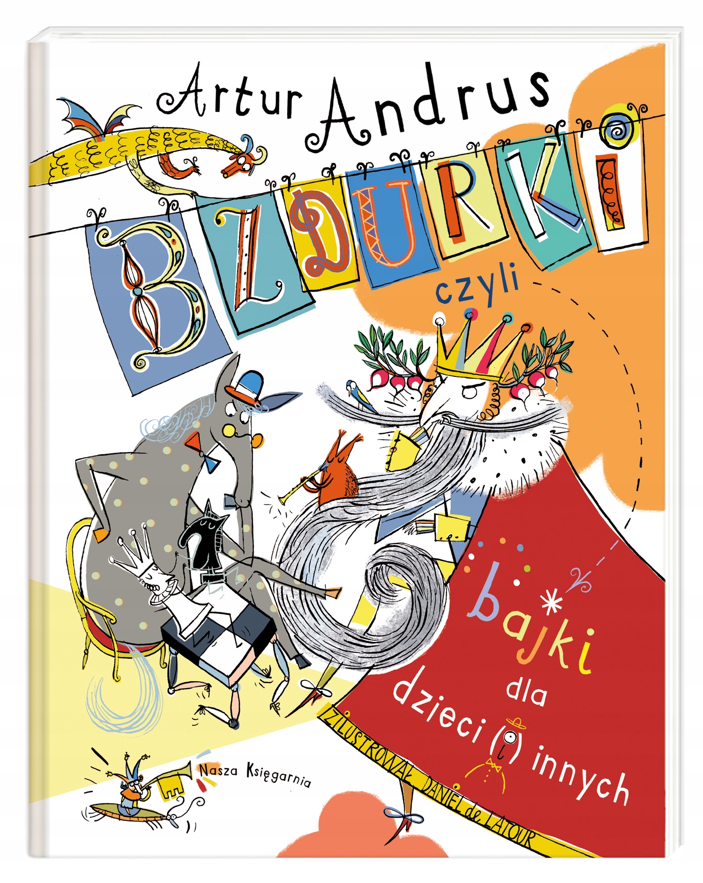 

Bzdurki, Czyli Bajki Dla Dzieci(i)innych A. Andrus