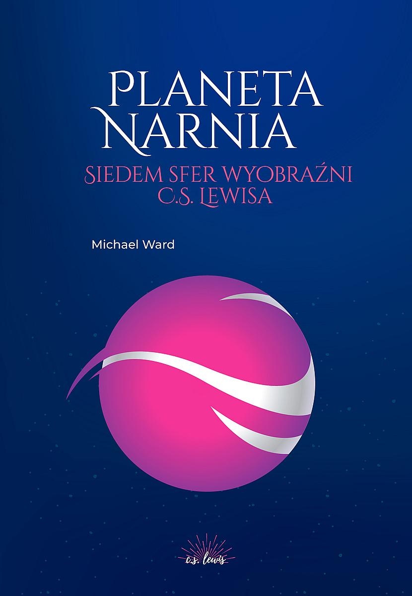 Planeta Narnia. Siedem Sfer Wyobraźni C. S. Lewisa