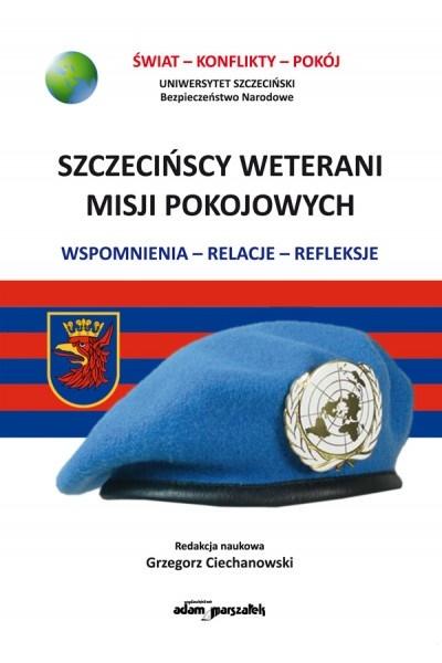 SZCZECIŃSCY WETARANI MISJI POKOJOWYCH GRZEGORZ CIECHANOWSKI