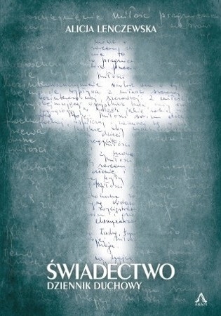 

Świadectwo. Alicja Lenczewska (oprawa miękka, mały