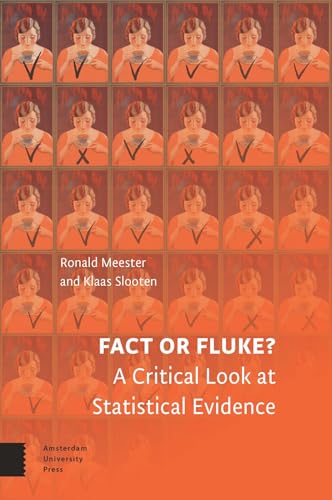 Slooten, Klaas Fact or Fluke?: A Critical Look at Statistical Evidence