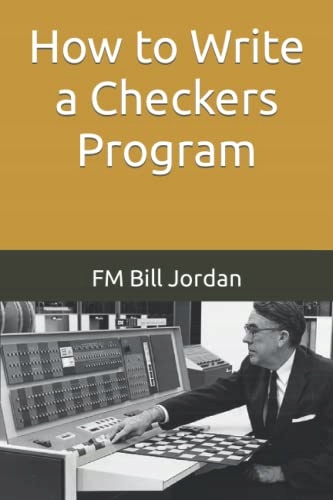 Jordan, FM Bill How to Write a Checkers Program