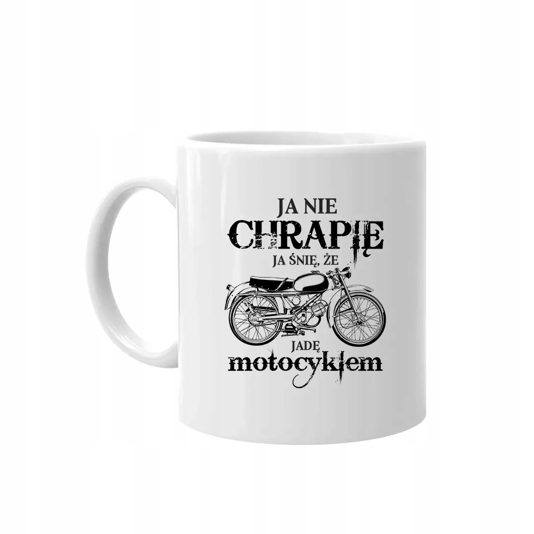 

Ja nie chrapię kubek hobby dla motocyklisty