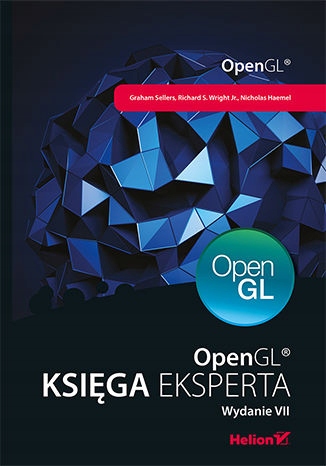 OpenGL. Księga eksperta Tytuł OpenGL. Księga eksperta. Wydanie VII