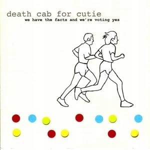 ++ Death Cab For Cutie We Have The Facts And