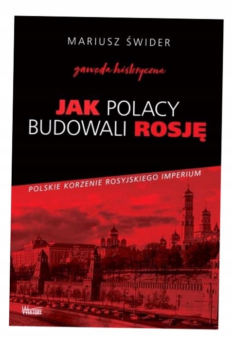 JAK POLACY BUDOWALI ROSJĘ MARIUSZ ŚWIDER