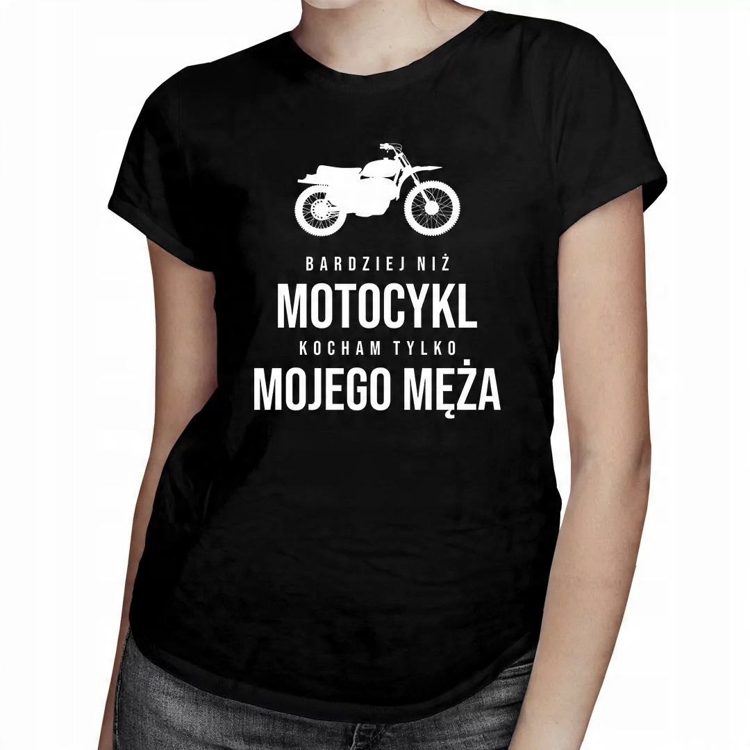 

Bardziej niż motocykl kocham męża koszulka dla par