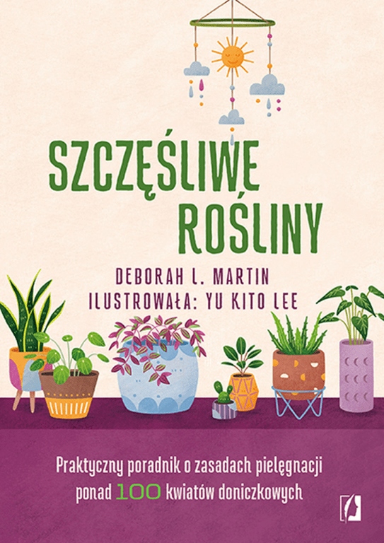 

Szczęśliwe rośliny Deborah L. Martin Yu Kito Lee