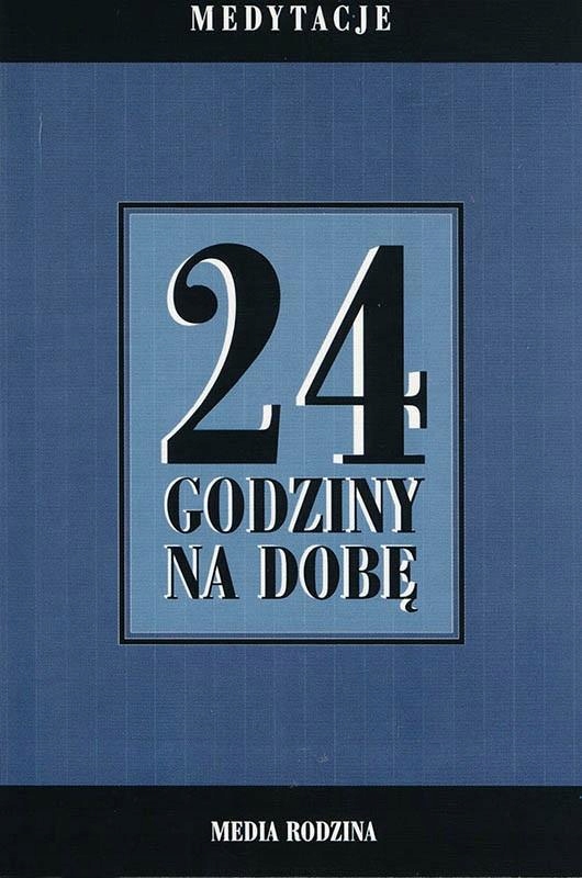 

24 Godziny Na Dobę. Zbiór 366 Medytacji...