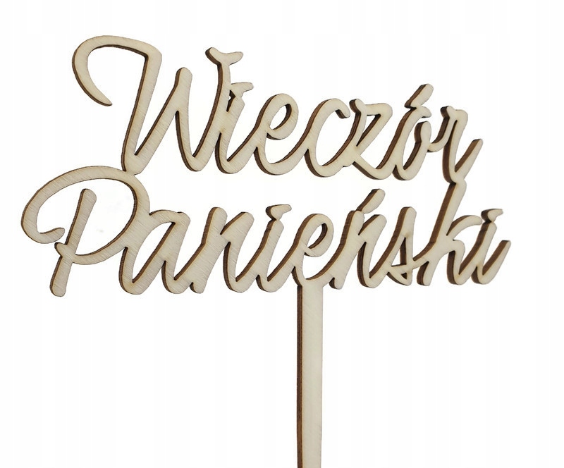 

Topper na tort napis Wieczór Panieński drwniany