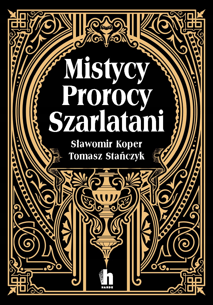 MISTYCY, PROROCY, SZARLATANI SŁAWOMIR KOPER, TOMASZ STANCZYK