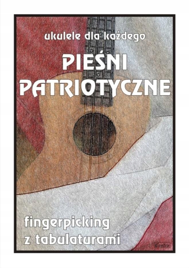 UKULELE DLA KAŻDEGO. PIEŚNI PATRIOTYCZNE M. PAWEŁEK