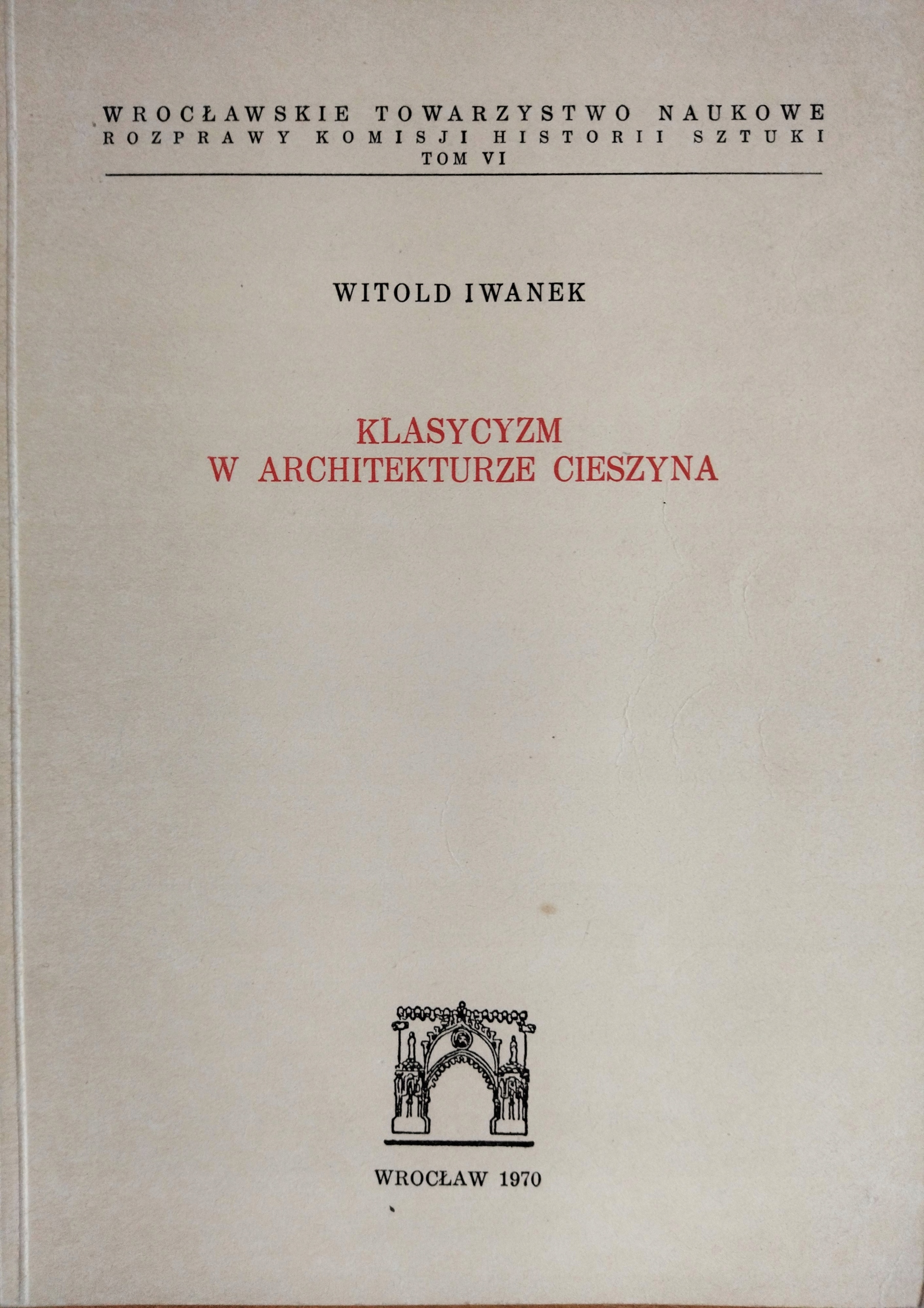 KLASYCYZM W ARCHITEKTURZE CIESZYNA IWANEK