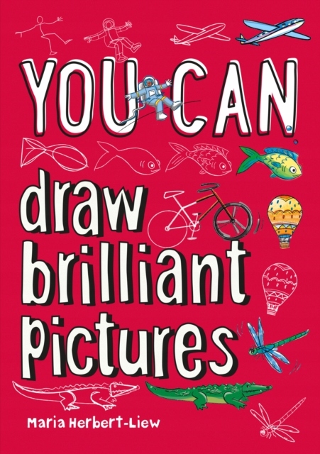 YOU CAN draw brilliant pictures MARIA HERBERT-LIEW