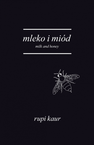

Mleko i miód. Milk and Honey Rupi Kaur