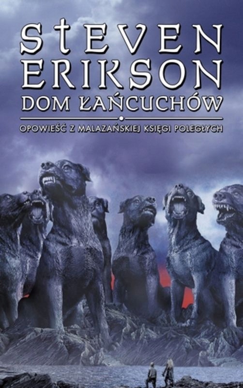 Dom Łańcuchów. Opowieści Z Malazańskiej Księgi Poległych. Tom 4