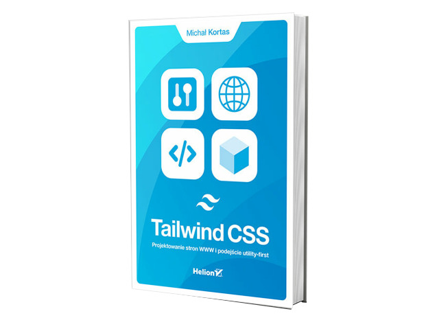 Tailwind CSS. Projektowanie stron WWW Helion