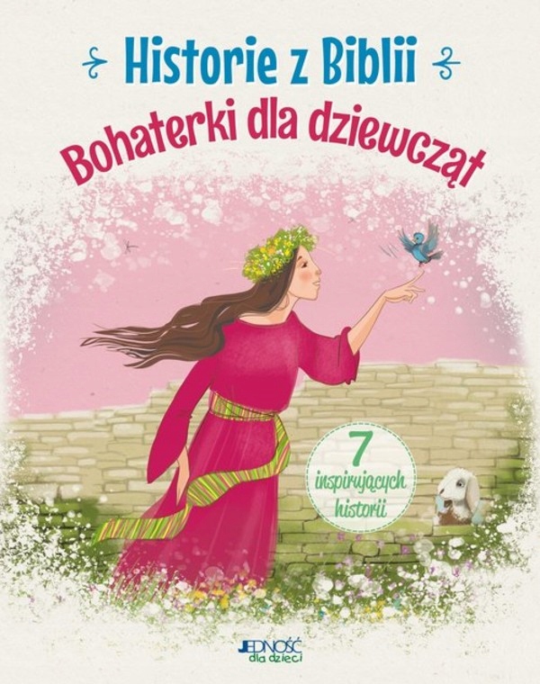 

Historie z Biblii Bohaterki dla dziewcząt A.Jóźwik