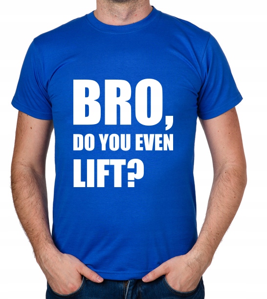 

koszulka Bro, Do You Even Lift prezent