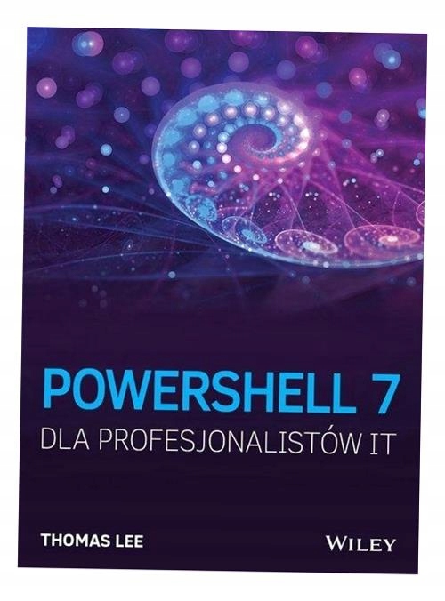 POWERSHELL 7 DLA PROFESJONALISTÓW IT THOMAS LEE