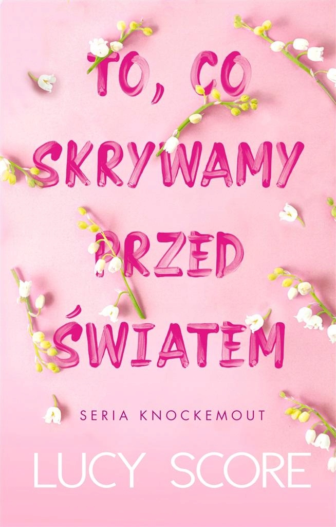 TO, CO SKRYWAMY PRZED ŚWIATEM LUCY SCORE