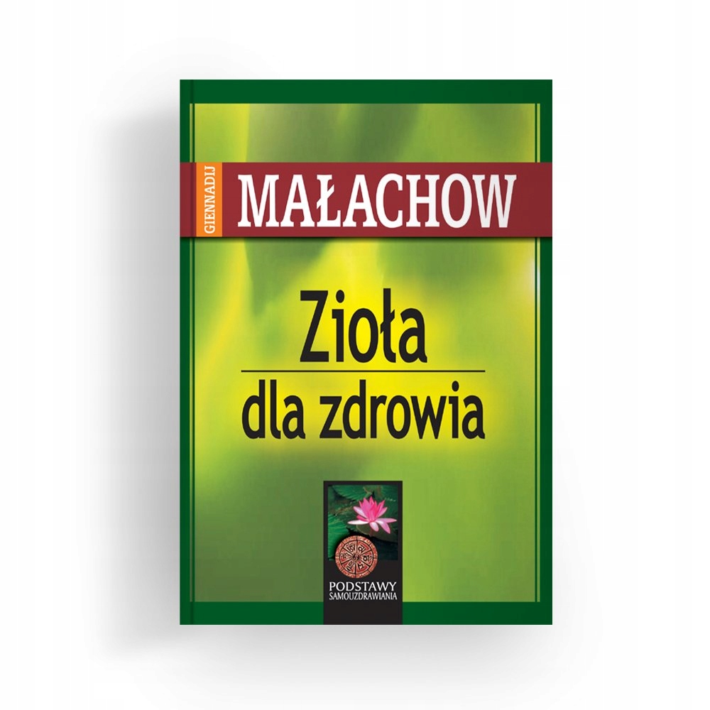 ZIOŁA DLA ZDROWIA WYD 2023 MAŁACHOW GIENNADIJ ABA