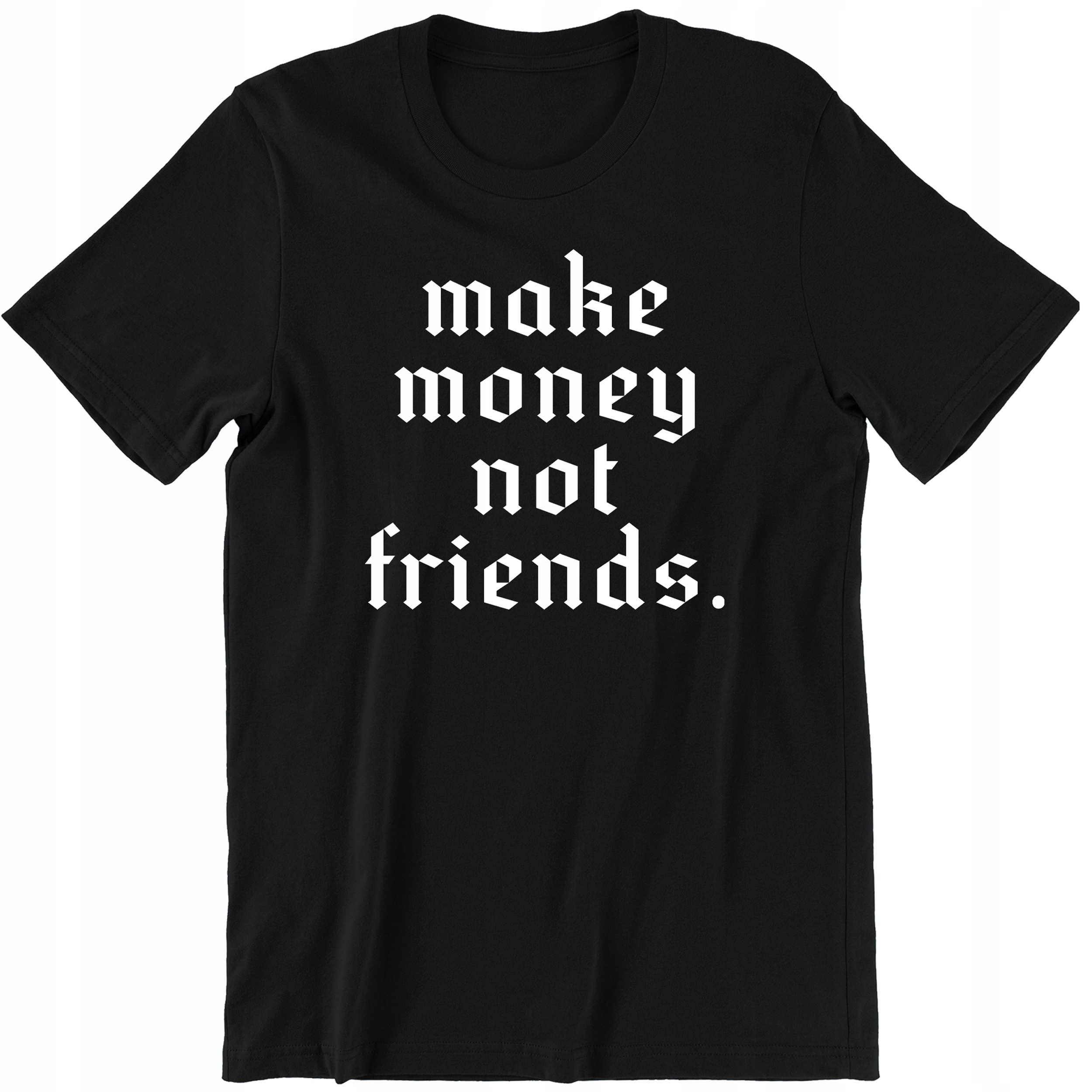 

T-shirt Koszulka Make Money Not Friends Prezent