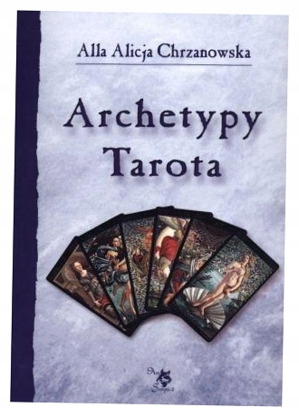 Archetypy Tarota Alla Alicja Chrzanowska
