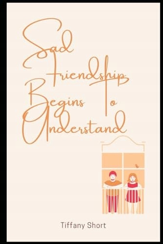 Sad Friendship Begins To Understand Short, Tiffany
