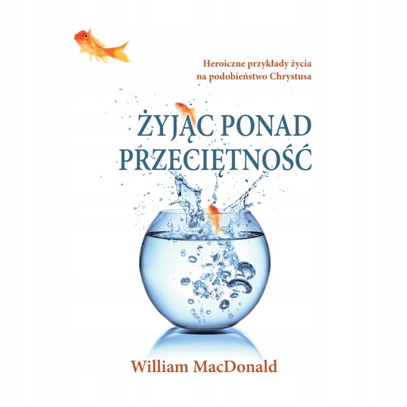 Żyjąc ponad przeciętność William MacDonald NOWA w Folii