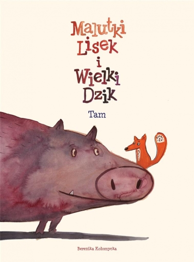 

Malutki Lisek i Wielki Dzik Tam T.1