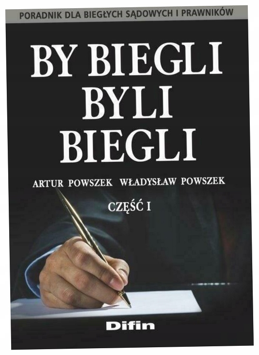By biegli byli biegli. Poradnik dla biegłych..cz.1
