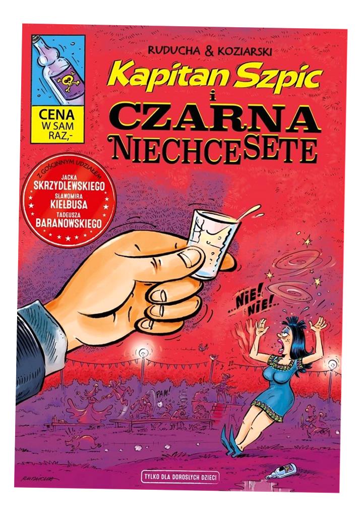 KAPITAN SZPIC I CZARNA NIECHCESETE DANIEL KOZIARSKI, ARTUR RUDUCHA, ARTUR R