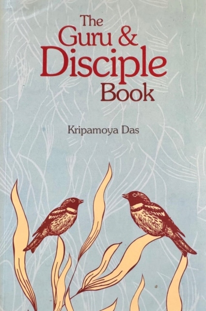 The Guru & Disciple Book KRIPAMOYA DAS