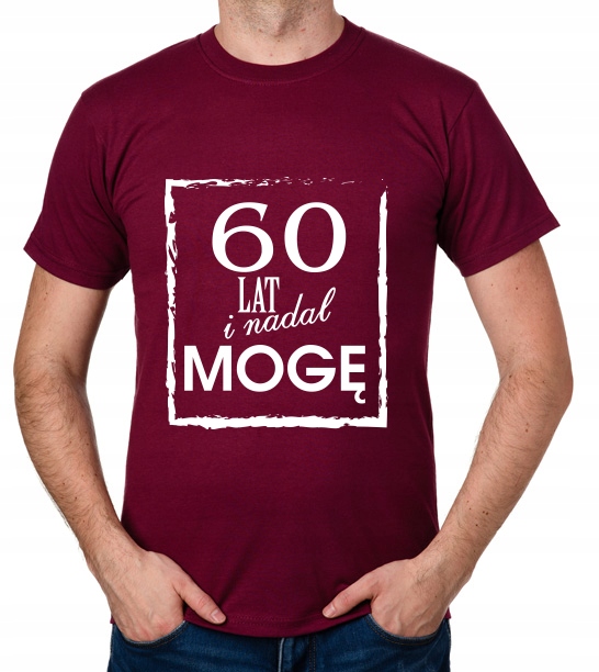 

koszulka 60 Lat I Nadal Mogę prezent
