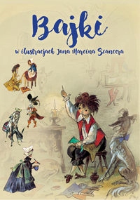 

Bajki W Ilustracjach Jana Marcina Szancera Jan..