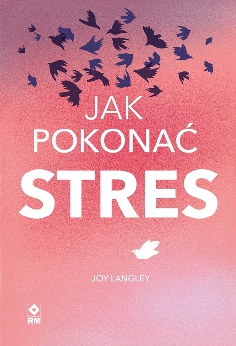 Jak pokonać stres Joy Langley