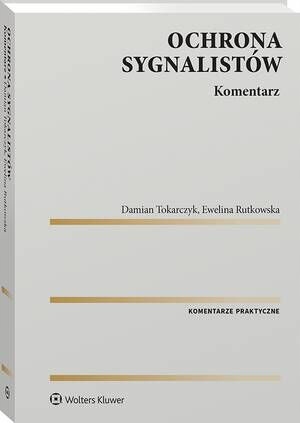 (pdf) Ochrona sygnalistów. Komentarz - Damian Tokarczyk, Ewelina Rutkowska