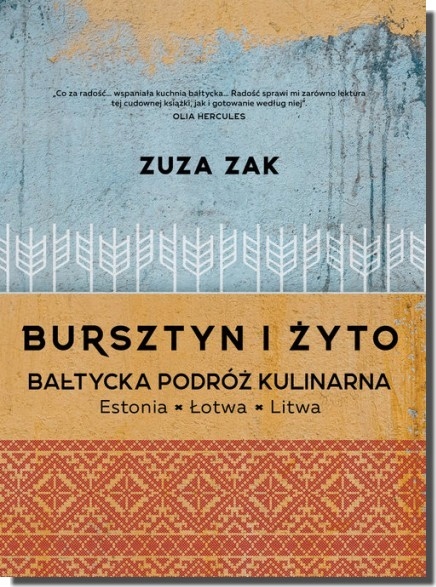 

Bursztyn i żyto Bałtycka podróż kulinarna Zuza Zak