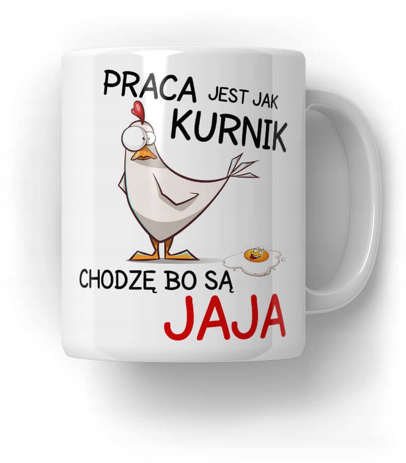 Kubek Praca jest jak kurnik jaja Prezent do Pracy