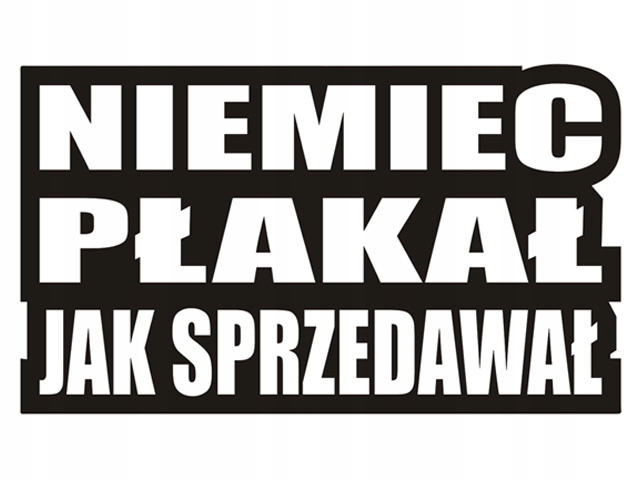 

Naklejka na samochód Niemiec Płakał Jak Sprzedawał