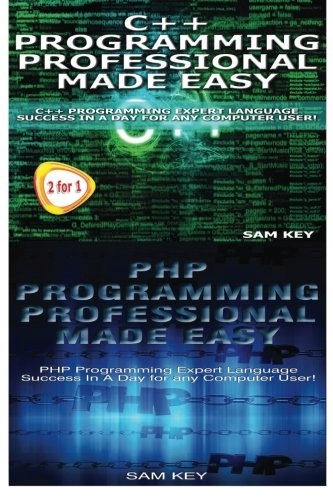 Key, Sam C++ Programming Professional Made Easy & PHP Programming Professio