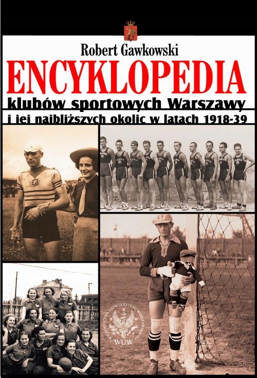 Encyklopedia klubów sportowych Warszawy i jej najbliższych okolic w latach