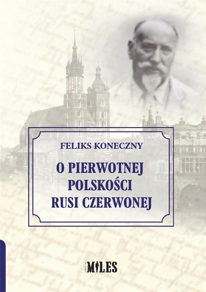 

O Pierwotnej Polskości Rusi Czerwonej