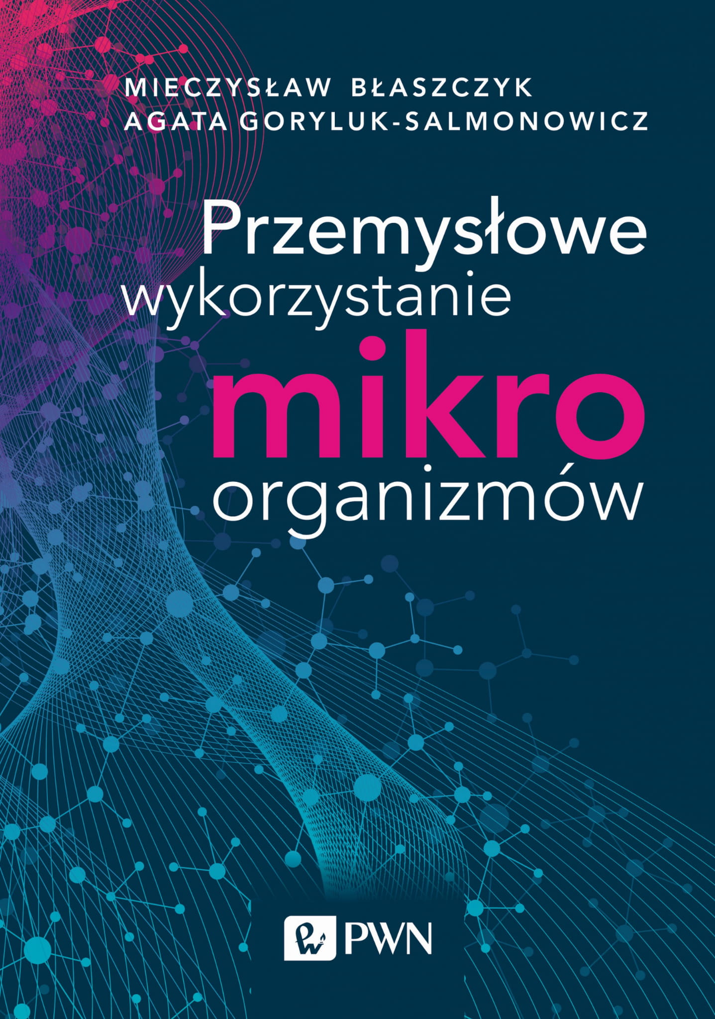 PRZEMYSŁOWE WYKORZYSTANIE MIKROORGANIZMÓW BŁASZCZY