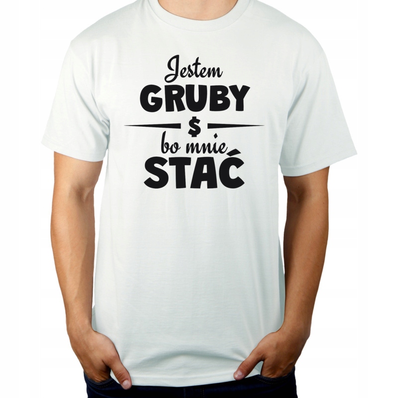 

Jestem Gruby Bo Mnie Stać Koszulka