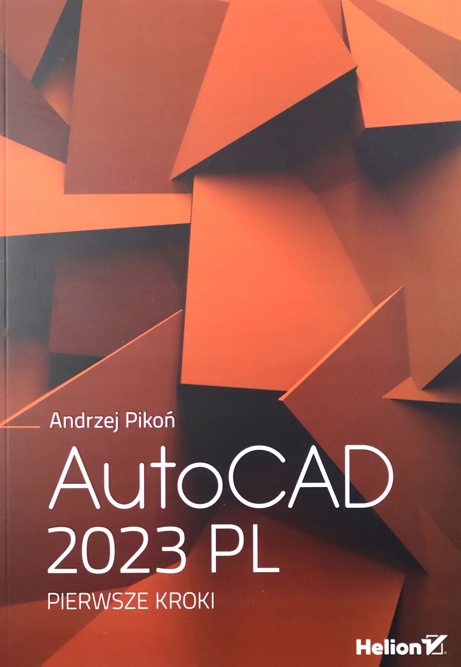 AUTOCAD 2023 PL. PIERWSZE KROKI - Andrzej Pikoń KS