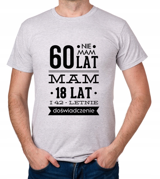 

koszulka Nie Mam 60 Lat, Mam 18 Lat... prezent